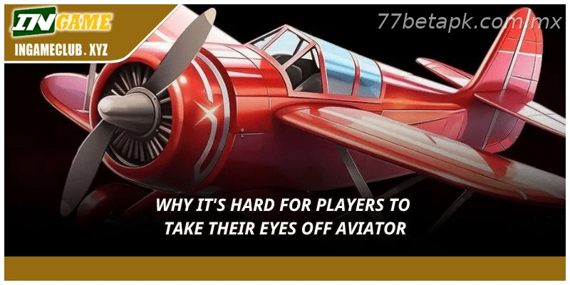 Why it’s hard for players to take their eyes off AVIATOR