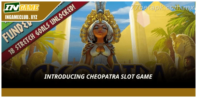 Introducing Cheopatra Slot Game