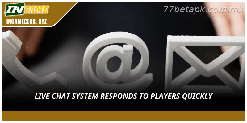 Live chat system responds to players quickly