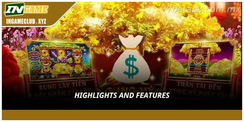 Highlights and Features