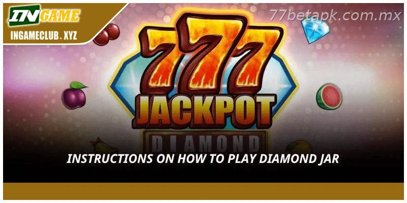 Instructions on how to play diamond jar
