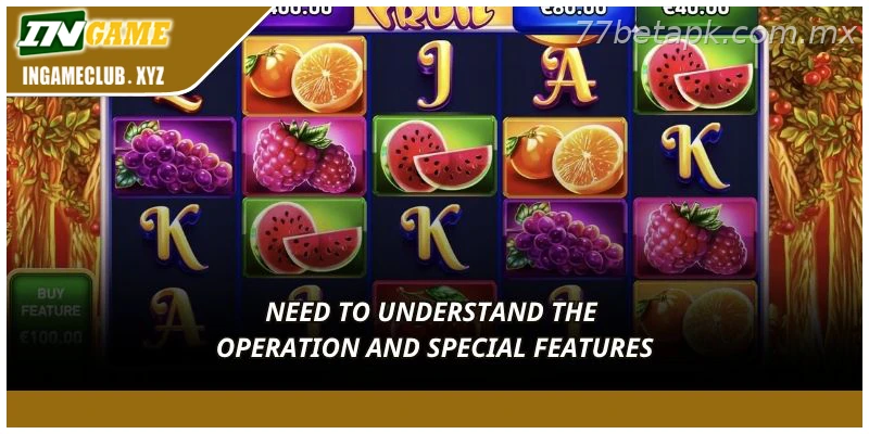 Need to understand the operation and special features