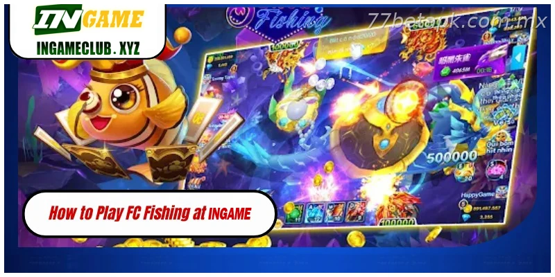 How to Play FC Fishing at 77BET