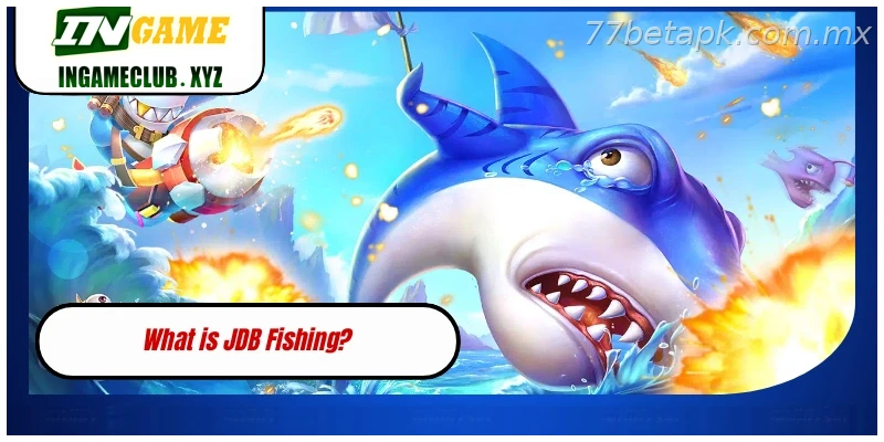 What is JDB Fishing?
