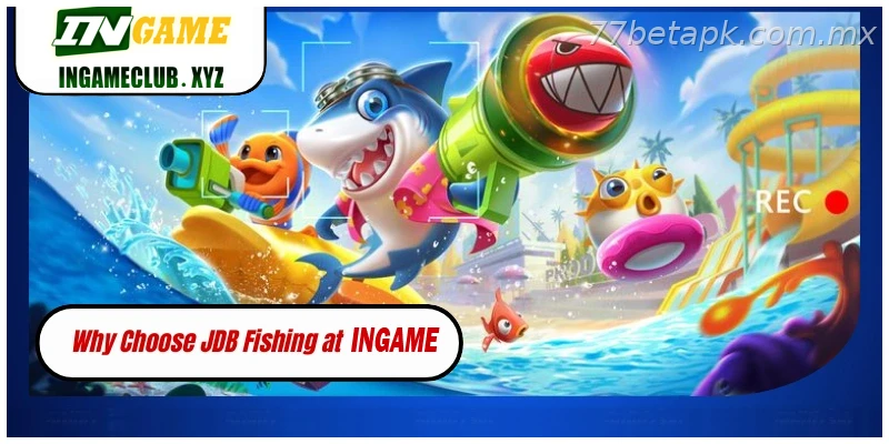 Why Choose JDB Fishing at 77BET?