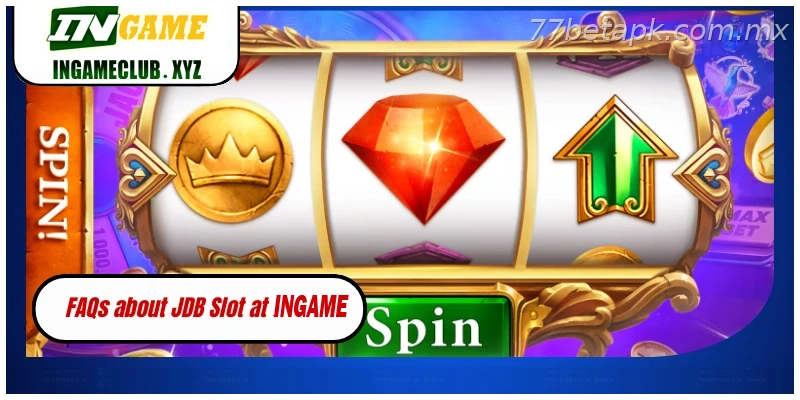 FAQs about JDB Slot at 77BET
