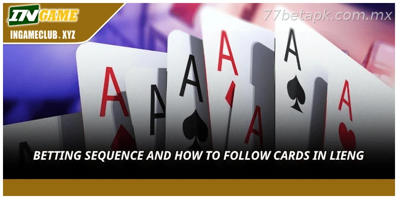 Betting sequence and how to follow cards in Lieng