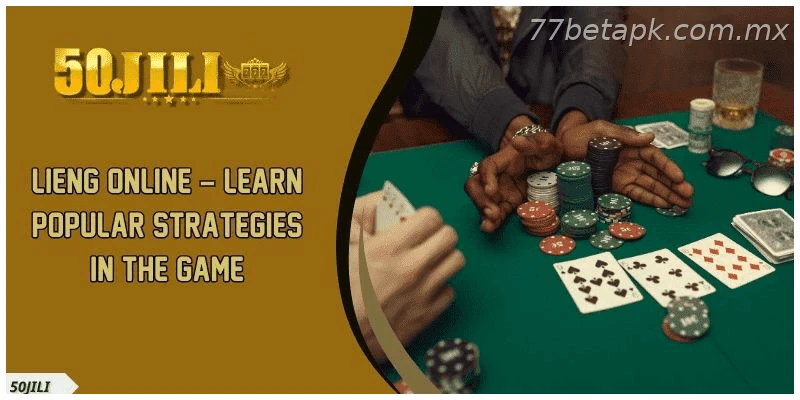 Lieng Online – Learn Popular Strategies In The Game