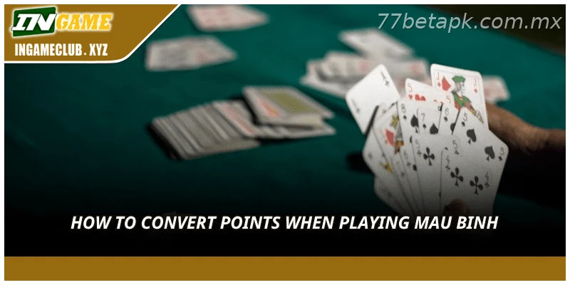 How to convert points when playing Mau Binh
