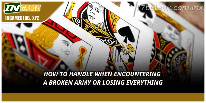 How to handle when encountering a broken army or losing everything