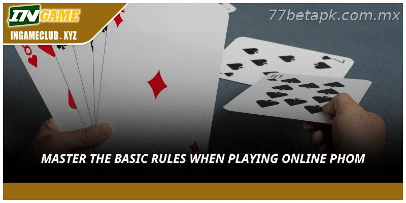 Master the basic rules when playing online phom