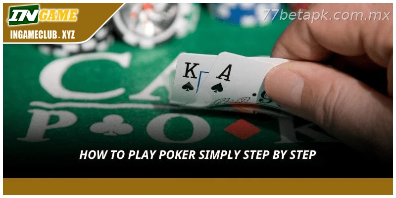How to play Poker simply step by step