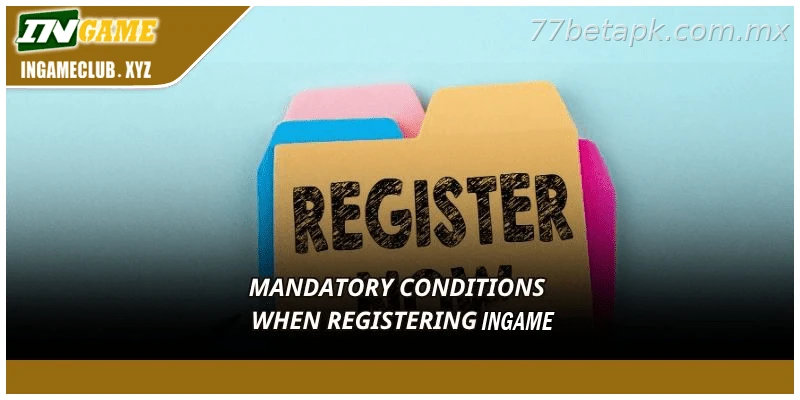 Mandatory conditions when registering 77BET