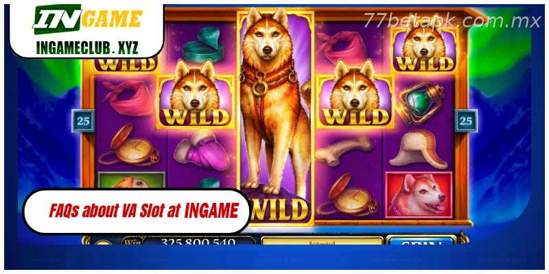 FAQs about VA Slot at 77BET